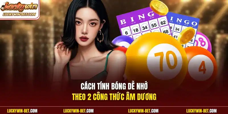 Cách tính bóng dễ nhớ theo 2 công thức âm dương