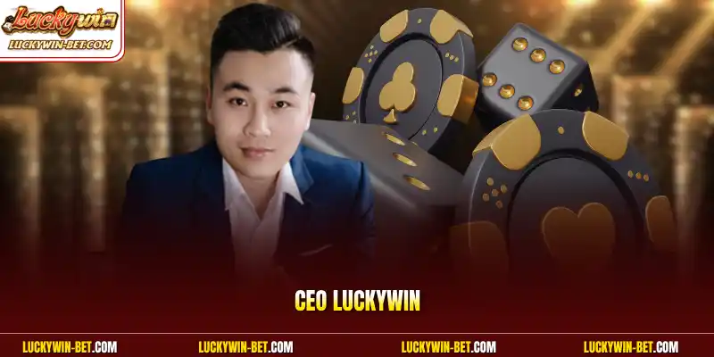 Ceo Luckywin - Hành Trình Lãnh Đạo Đầy Bản Lĩnh 2026