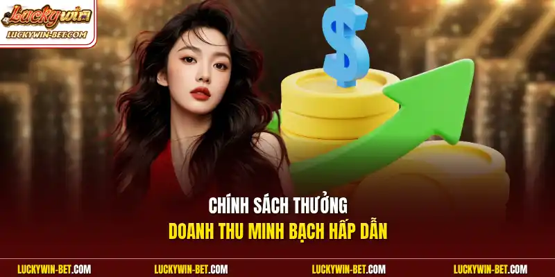 Chính sách thưởng doanh thu minh bạch hấp dẫn