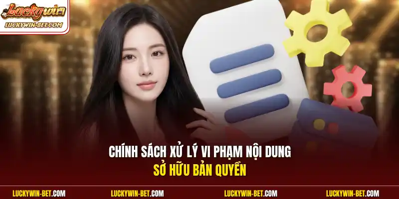 Chính sách xử lý vi phạm nội dung sở hữu bản quyền