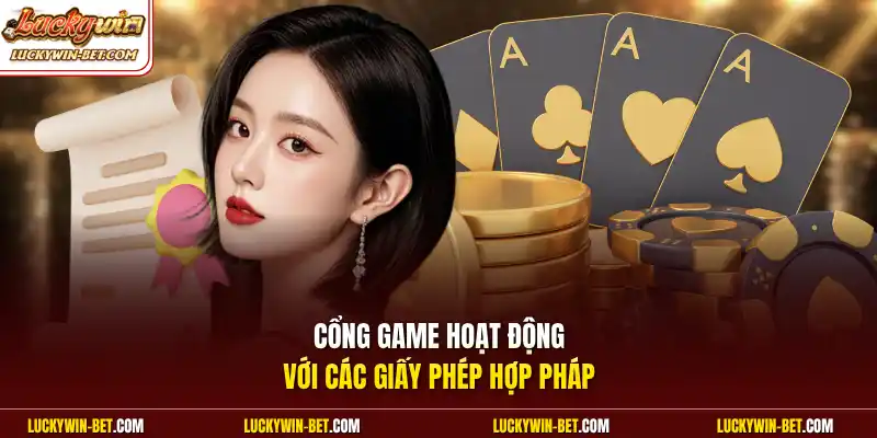 Cổng game hoạt động với các giấy phép hợp pháp