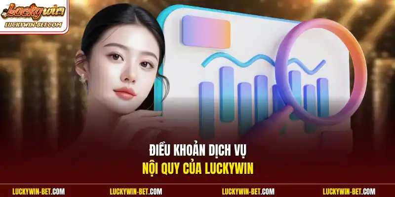 Điều khoản dịch vụ nội quy của Luckywin