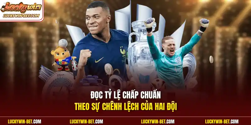 Đọc tỷ lệ chấp chuẩn theo sự chênh lệch của hai đội