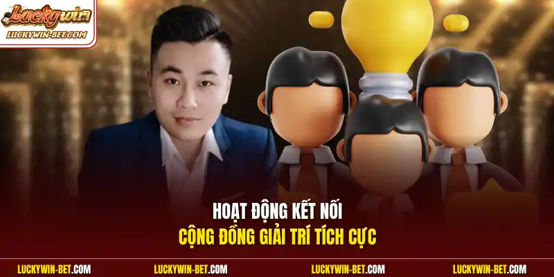 Hoạt động kết nối cộng đồng giải trí tích cực