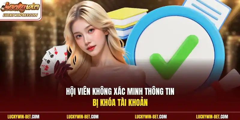 Hội viên không xác minh thông tin bị khóa tài khoản