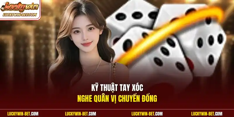 Kỹ thuật tay xóc nghe quân vị chuyển đổng
