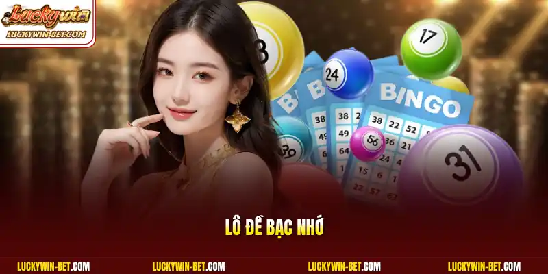 Lô Đề Bạc Nhớ - Kinh Nghiệm Soi Cầu Hiệu Quả Mới Nhất 2026