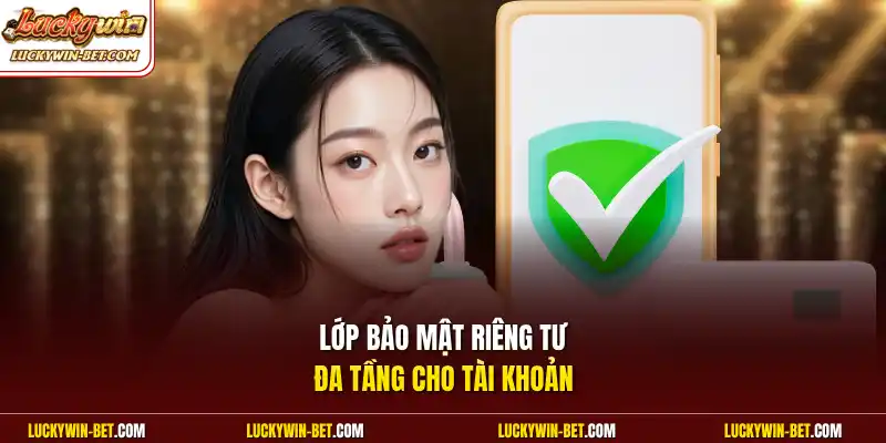 Lớp bảo mật riêng tư đa tầng cho tài khoản