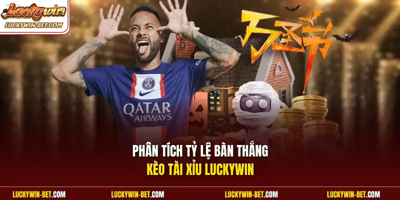 Phân tích tỷ lệ bàn thắng kèo tài xỉu Luckywin