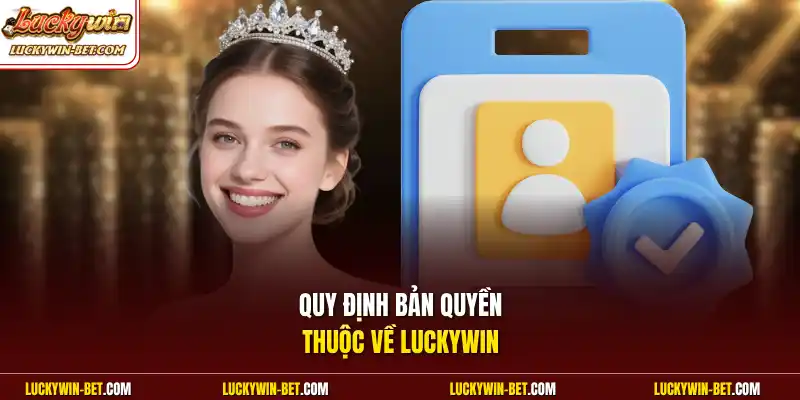 Quy định bản quyền thuộc về Luckywin