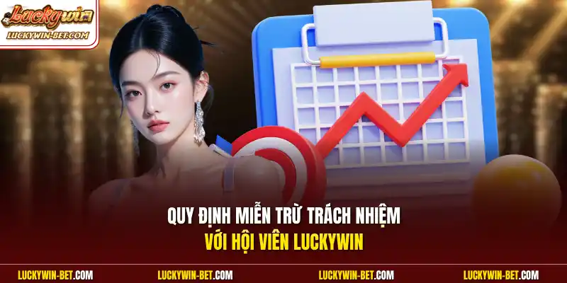 Quy định miễn trừ trách nhiệm với hội viên Luckywin