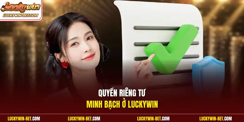 Quyền riêng tư minh bạch ở Luckywin