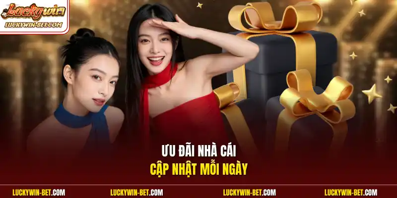 Ưu đãi nhà cái cập nhật mỗi ngày